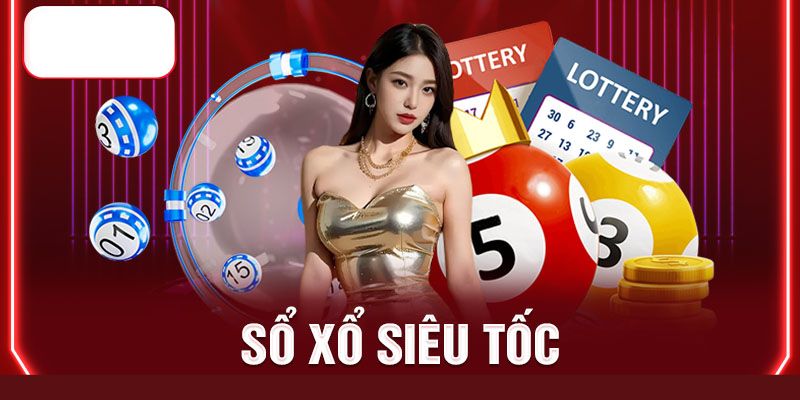 Chơi xổ số nhanh, nhận thưởng tức thì