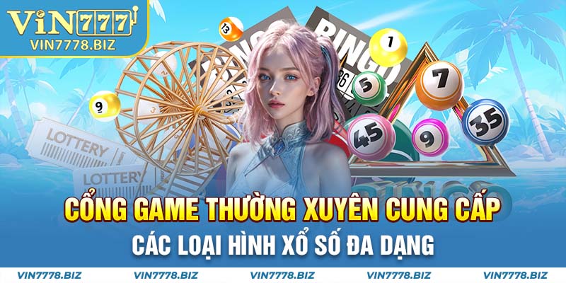 Cổng game thường xuyên cung cấp các loại hình xổ số đa dạng